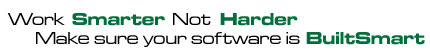 Work Smarter, Not Harder - Make sure your software is BuiltSmart